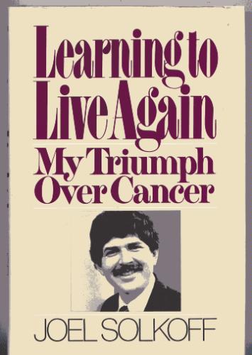 Learning to Live Again: My Triumph over Cancer